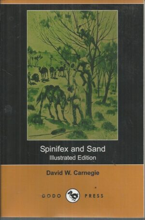 Spinifex and Sand (Illustrated Edition) (Dodo Press)