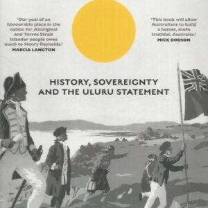 Truth-Telling: History, sovereignty and the Uluru Statement