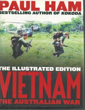 VIETNAM: THE AUSTRALIAN WAR. The Illustrated Edition.