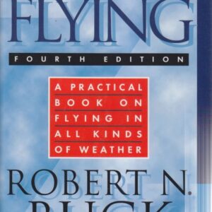 WEATHER FLYING 4th edition : A Practical Book on Flying in All Kinds of Weather