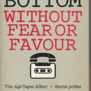 WITHOUT FEAR OR FAVOUR: The Age tapes, secret police operations, behind the exposure of organised crime in Australia.