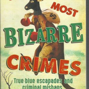 Australia’s Most Bizarre Crimes