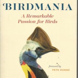 BIRDMANIA : A Remarkable Passion for Birds