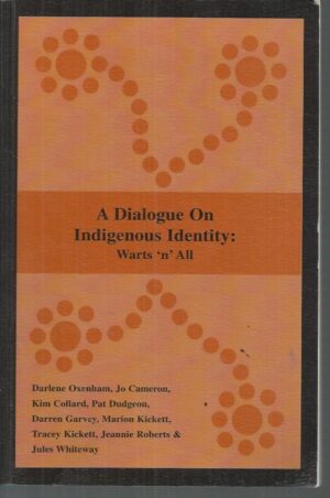 Dialogue on Indigenous Identity, A: Warts 'n' All