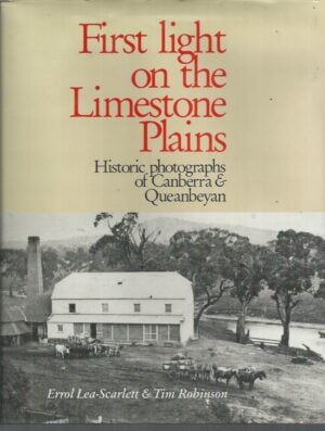 First Light on the Limestone Plains: Historic Photographs of Canberra & Queanbeyan