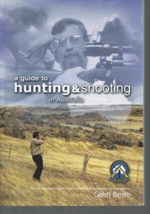 Guide to Hunting & Shooting in Australia, A