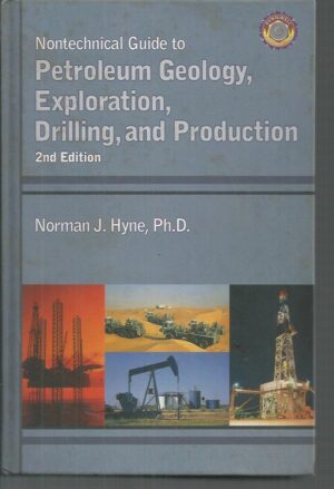 Nontechnical Guide to Petroleum Geology, Exploration, Drilling, and Production