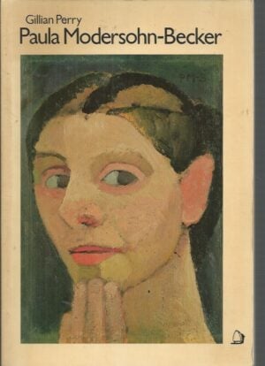 Paula Modersohn-Becker: Her Life and Work