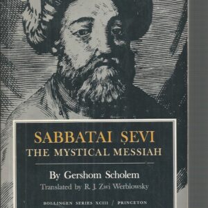Sabbatai Sevi: The Mystical Messiah, 1626-1676 (Bollingen Series, No. XCIII)