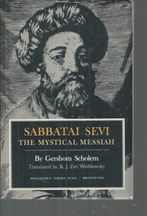Sabbatai Sevi: The Mystical Messiah, 1626-1676 (Bollingen Series, No. XCIII)