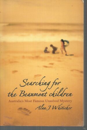 Searching for the Beaumont Children: Australia's Most Famous Unsolved Mystery