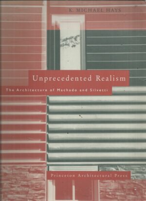 Unprecedented Realism : The Architecture of Machado and Silvetti