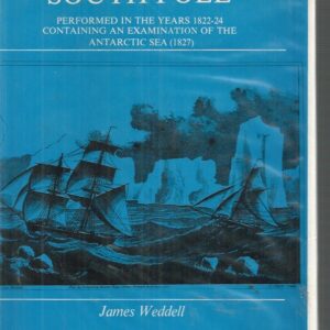 Voyage Towards the South Pole Performed in the Years 1822-24 Containing an Examination of the Antarctic Sea (1827), A. With a New Introduction By Sir Vivian Fuchs