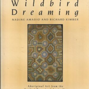 Wildbird Dreaming: Aboriginal Art from the Central Deserts of Australia