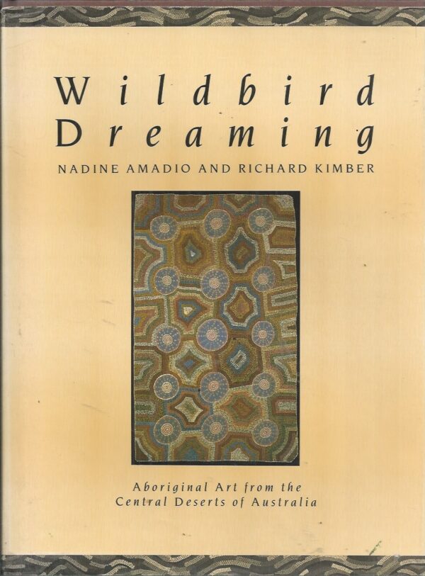 Wildbird Dreaming: Aboriginal Art from the Central Deserts of Australia ...