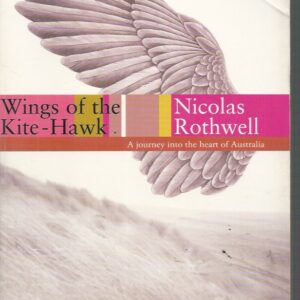 Wings of the Kite-Hawk: A Journey into The Heart Of Australia