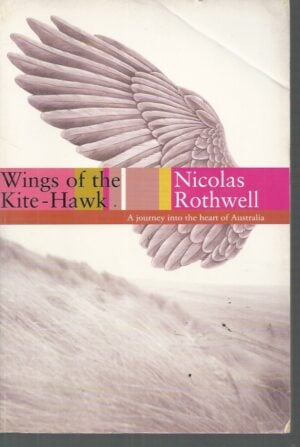 Wings of the Kite-Hawk: A Journey into The Heart Of Australia