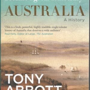 Australia: A History. How an ancient land became a great democracy.