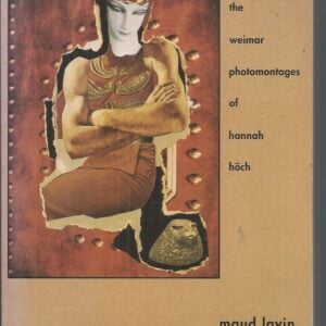 Cut with the Kitchen Knife : The Weimar Photomontages of Hannah Hoch