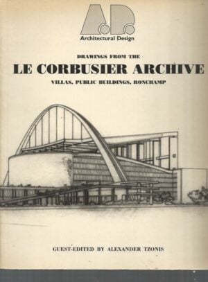 Drawings from the Le Corbusier Archive: Villas, Public Buildings, Ronchamp.