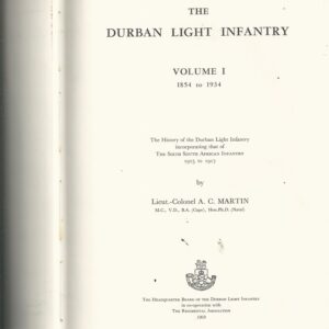Durban Light Infantry Volume 1 1854 to 1934, The. Incorporating that of the Sixth South African Infantry, 1915-1917