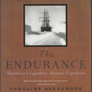 Endurance, The: Shackleton’s Legendary Antarctic Expedition