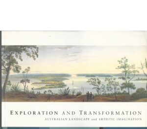 Exploration and Transformation : Australian landscape and artistic imagination