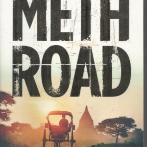 METH ROAD: A life-and-death investigation following the world’s most destructive narcotic to Australia