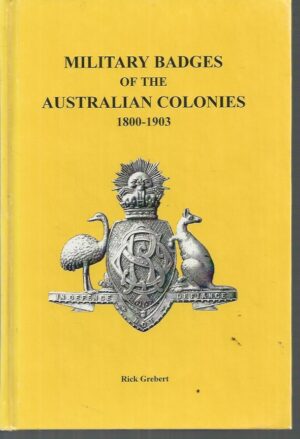 Military Badges of the Australian Colonies 1800 – 1903