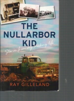 Nullarbor Kid, The: Stories from My Trucking Life