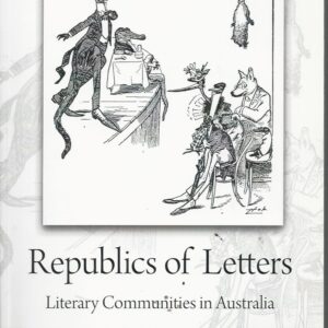 Republics of Letters: Literary Communities in Australia
