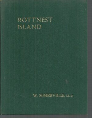 Rottnest Island, Its History and Legends: Its Discovery and Development, Natural Beauties, Fauna and Flora