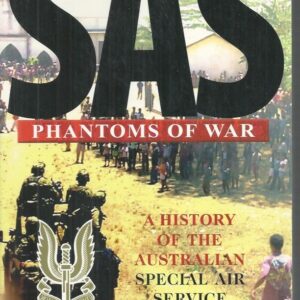 SAS: Phantoms of War. A History of the Australian Special Air Service