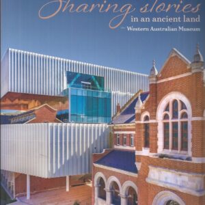 Sharing Stories in an Ancient Land : The Western Australian Museum