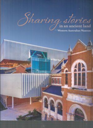 Sharing Stories in an Ancient Land : The Western Australian Museum
