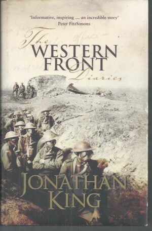 WESTERN FRONT DIARIES, THE : The ANZACs' Own Story, Battle By Battle