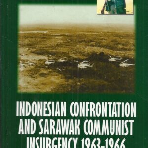 Indonesian Confrontation and Sarawak Communist Insurgency, 1963-1966: Experiences of a Local Reporter