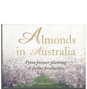 Almonds in Australia : From pioneer planting to prime production