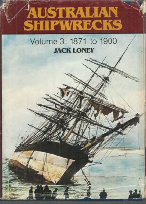 Australian Shipwrecks Volume 3: 1871-1900