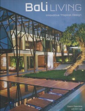 Bali Living: Innovative Tropical Living