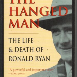 Hanged Man, The: The Life and Death of Ronald Ryan