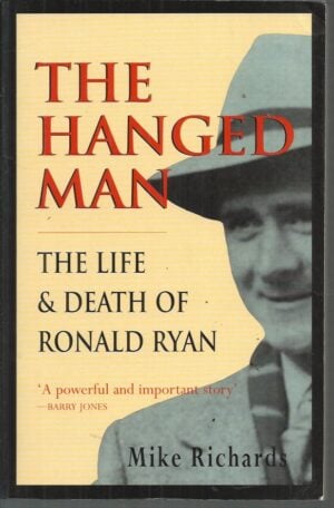 Hanged Man, The: The Life and Death of Ronald Ryan