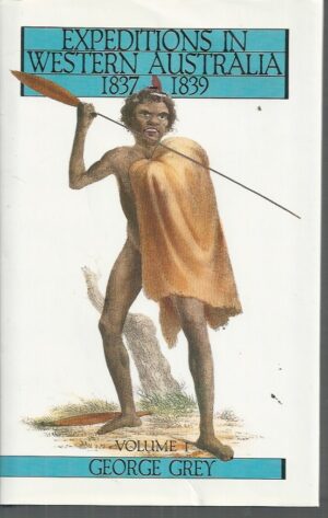 Journals of Two Expeditions of Discovery in North-West and Western Australia: During The Years 1837, 38, and 39. Volume I