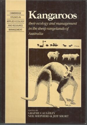 KANGAROOS: Their Ecology and Management in the Sheep Rangelands of Australia (Cambridge Studies in Applied Ecology and Resource Management)