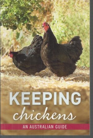 Keeping Chickens: An Australian Guide