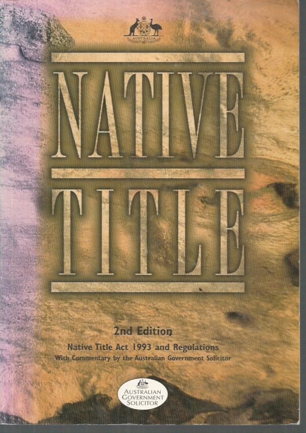 Native Title Act 1993: Legislation with Commentary (2nd edition ...