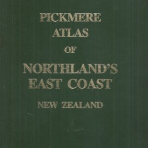 Pickmere Atlas of Northland’s East Coast New Zealand