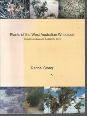 Plants of the West Australian Wheatbelt : based on and around the Koorda Shire