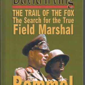 The Trail of the Fox: The Search for the True Field Marshal ROMMEL (David Irving)