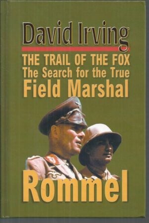 The Trail of the Fox: The Search for the True Field Marshal ROMMEL (David Irving)